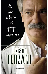 Nic nie zdarza się przypadkiemTiziano Terzani