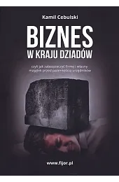 Biznes w kraju dziadówCebulski Kamil