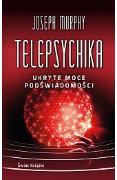 Telepsychika. Ukryte moce podświadomości (wydanie pocketowe)