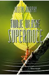 Twoje własne supermoceJoseph Murphy
