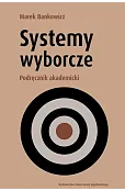 Systemy wyborcze. Podręcznik akademicki