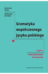 Gramatyka współczesnego języka polskiego. Cz. 3. Wprowadzenie do składni