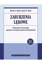 Zaburzenia lękowe. Podręcznik z ćwiczeniami opartymi na terapii poznawczo-behawioralnej