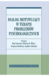 Dialog motywujący w terapii problemów psychologicznychzbiorowa Praca