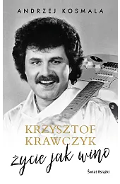 Krzysztof Krawczyk. Życie jak winoAndrzej Kosmala