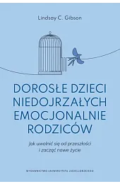 Dorosłe dzieci niedojrzałych emocjonalnie rodzicówGibsonC. Lindsay