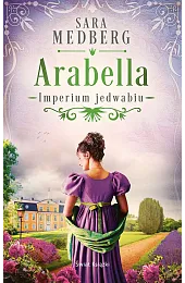 Arabella. Imperium jedwabiu. Tom 2Sara Medberg
