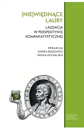 (Nie)więdnące laury. Laudacja w perspektywie komparatystycznejzbiorowa Praca
