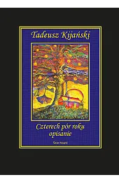 Czterech pór roku opisanieTadeusz Kijański