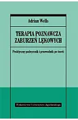 Terapia poznawcza zaburzeń lękowych. Praktyczny podręcznik i przewodnik po teorii