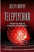Telepsychika. Ukryte moce podświadomości
