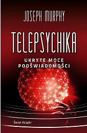 Telepsychika. Ukryte moce podświadomościJoseph Murphy