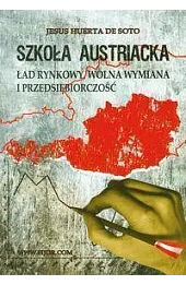 Szkoła Austriacka. Ład rynkowy, wolna wymiana i przedsiębiorczość