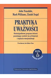 Praktyka uważności. Ośmiotygodniowy program ćwiczeń pozwalający,Mark Williams