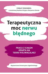 Terapeutyczna moc nerwu błędnego. Praca z ciałem oparta na teorii poliwagalnej