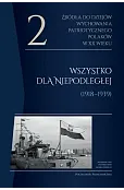 Źródła do dziejów wychowania patriotycznego Polaków w XX wieku. Tom 2. Wszystko dla Niepodległej (1918-1939)