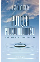 Potęga podświadomości (wydanie nowe uzupełnione) (wydanie pocketowe)