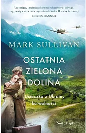 Ostatnia zielona dolina. Ucieczka z Ukrainy ku wolności