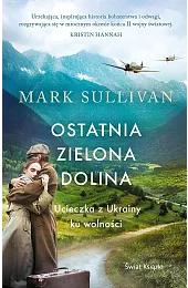 Ostatnia zielona dolina. Ucieczka z Ukrainy,SullivanT. Mark
