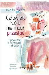Człowiek, który nie mógł przestać. Opowieści,Adam David