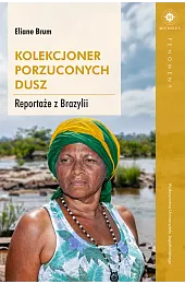 Kolekcjoner porzuconych dusz. Reportaże z BrazyliiBrum Eliane