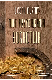 Moc przyciągania bogactwaJoseph Murphy