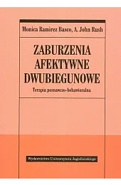 Zaburzenia afektywne dwubiegunowe. Terapia poznawczo-behawioralnaA.John Rush