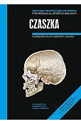 Anatomia prawidłowa człowieka. Czaszka. Podręcznik dla studentów i lekarzy