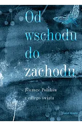 Od wschodu do zachodu. Antologia wierszy,zbiorowa Praca