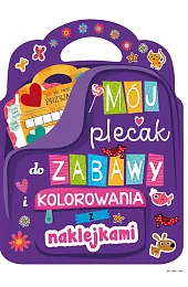 Mój plecak do zabawy i kolorowania,zbiorowa Praca