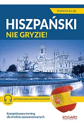 Hiszpański nie gryzie! Dla średnio zaawansowanych Poziom B1-B2