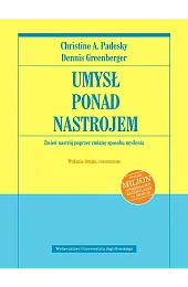 Umysł ponad nastrojem. Zmień nastrój poprzez,Dennis Greenberger