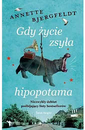 Gdy życie zsyła hipopotamaBjergfeldt Annette