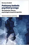 Podstawy badania psychiatrycznego dla studentów, lekarzy, psychologów i psychoterapeutów