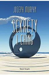 Sekrety I ChingJoseph Murphy