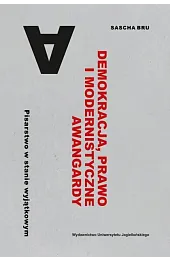 Demokracja, prawo i modernistyczne awangardy. Pisarstwo w stanie wyjątkowym