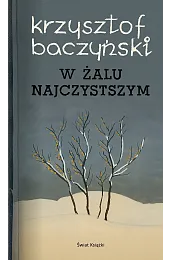 W żalu najczystszymBaczyński Krzysztof Kamil