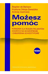 Możesz pomóc. Poradnik dla rodzin pacjentów,Cechnicki Andrzej