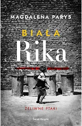Biała Rika. Żeliwne ptakiParys Magdalena