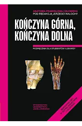 Anatomia prawidłowa człowieka. Kończyna górna, kończyna dolna. Podręcznik dla studentów i lekarzy