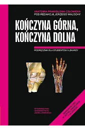 Anatomia prawidłowa człowieka. Kończyna górna, kończyna,Walocha Jerzy