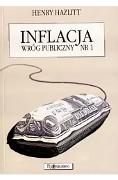 Inflacja wróg publiczny nr 1Hazlitt Henry