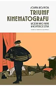 Triumf kinematografu. Wczesne kino nieme w kontekście sztuk