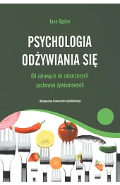 Psychologia odżywiania się. Od zdrowych do,Jane Ogden