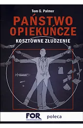 Państwo opiekuńcze. Kosztowne złudzenie