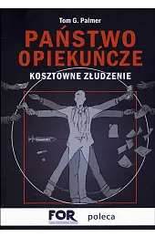 Państwo opiekuńcze. Kosztowne złudzeniePalmerG. Tom