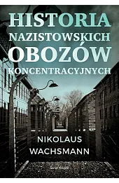Historia nazistowskich obozów koncentracyjnych