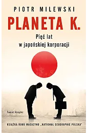 Planeta K. Pięć lat w japońskiej korporacji