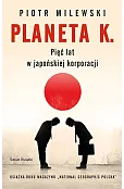 Planeta K. Pięć lat w japońskiej korporacji
