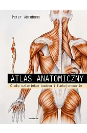 Atlas anatomiczny. Ciało człowieka: budowa i,Peter Abrahams